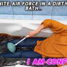 Wet Live Team: Wet White Air Force in Dirty Water, I Am Confused