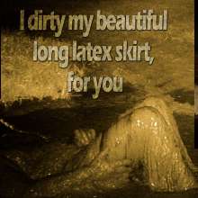 Swamp Angel: 89 I Dirty My Beautiful Long Latex Skirt, for You Part1