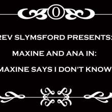 RevSlymsford: Maxine Says 'I Don't Know' and Gets Disgusting Slime