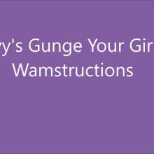 CandyCustard: Gunge Your Girl Wamstructions