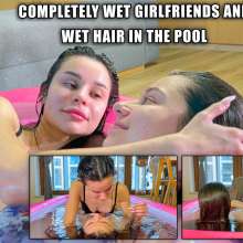 Wet Live Team: Completely Wet Girlfriends and Wet Hair in the Pool