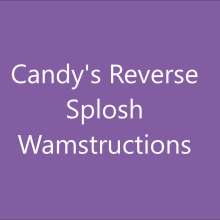 CandyCustard: Candy's Reverse Splosh Wamstructions