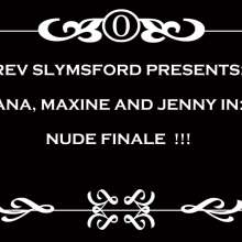 RevSlymsford: Ana, Maxine and Jenny: Naked 3 Girl Messy Finale
