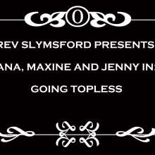 RevSlymsford: Trashing The Dresses and Ending Topless: Ana, Maxine + Jenny