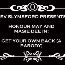 RevSlymsford: Get Your Own Back Parody 3: Honour Vs Masie