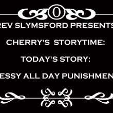 RevSlymsford: Cherry's Storytime 37: The All Day Messy  Punishment